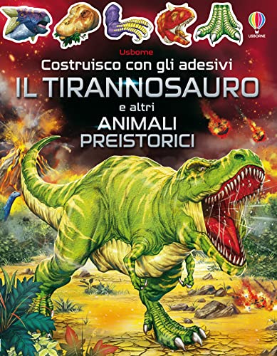 Il tirannosauro e altri animali preistorici (Costruisco con gli adesivi) von Usborne
